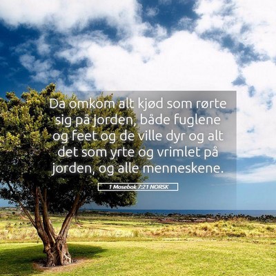 Picture 05 - 1 Mosebok 7:21 NORSK - Da omkom alt kjød som rørte sig på jorden, - Bible Verse Picture