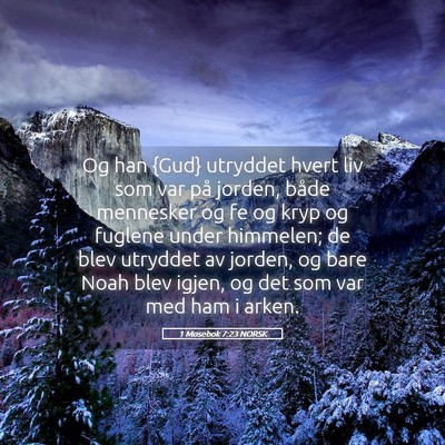 Picture 05 - 1 Mosebok 7:23 NORSK - Og han {Gud} utryddet hvert liv som var på - Bible Verse Picture