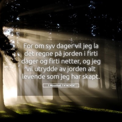 Picture 05 - 1 Mosebok 7:4 NORSK - For om syv dager vil jeg la det regne på jorden - Bible Verse Picture