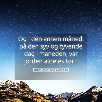 Picture 05 - 1 Mosebok 8:14 NORSK - Og i den annen måned, på den syv og tyvende dag - Bible Verse Picture