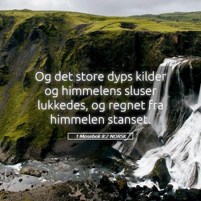Picture 05 - 1 Mosebok 8:2 NORSK - Og det store dyps kilder og himmelens sluser - Bible Verse Picture