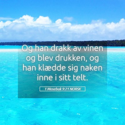 Picture 05 - 1 Mosebok 9:21 NORSK - Og han drakk av vinen og blev drukken, og han - Bible Verse Picture