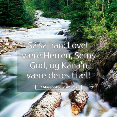 Picture 05 - 1 Mosebok 9:26 NORSK - Så sa han: Lovet være Herren, Sems Gud, og - Bible Verse Picture