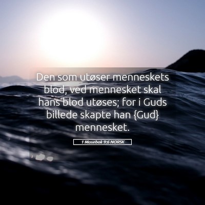 Picture 05 - 1 Mosebok 9:6 NORSK - Den som utøser menneskets blod, ved mennesket - Bible Verse Picture