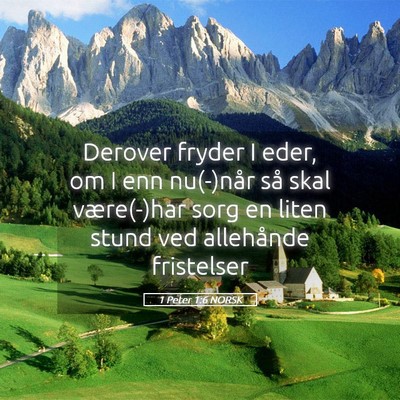 Picture 05 - 1 Peter 1:6 NORSK - Derover fryder I eder, om I enn nu(-)når så - Bible Verse Picture