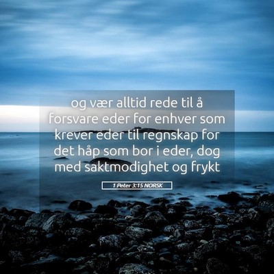 Picture 05 - 1 Peter 3:15 NORSK - og vær alltid rede til å forsvare eder for - Bible Verse Picture