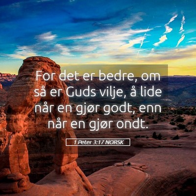 Picture 05 - 1 Peter 3:17 NORSK - For det er bedre, om så er Guds vilje, å lide - Bible Verse Picture