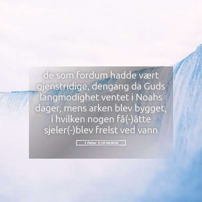 Picture 05 - 1 Peter 3:20 NORSK - de som fordum hadde vært gjenstridige, dengang - Bible Verse Picture