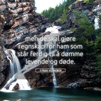 Picture 05 - 1 Peter 4:5 NORSK - men de skal gjøre regnskap for ham som står - Bible Verse Picture