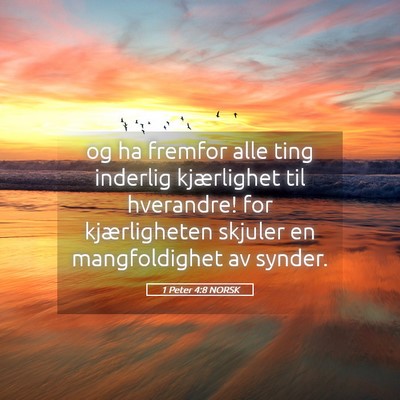 Picture 05 - 1 Peter 4:8 NORSK - og ha fremfor alle ting inderlig kjærlighet til - Bible Verse Picture