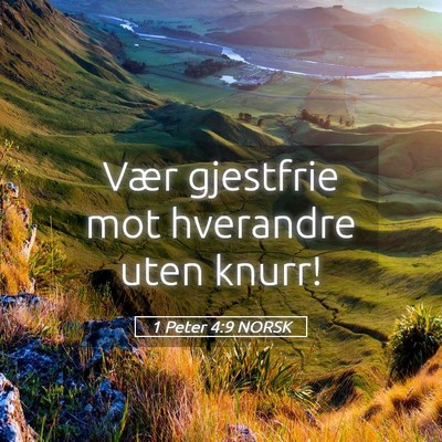 Picture 05 - 1 Peter 4:9 NORSK - Vær gjestfrie mot hverandre uten - Bible Verse Picture