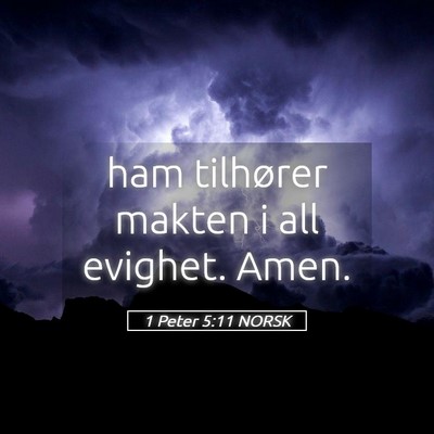 Picture 05 - 1 Peter 5:11 NORSK - ham tilhører makten i all evighet. - Bible Verse Picture