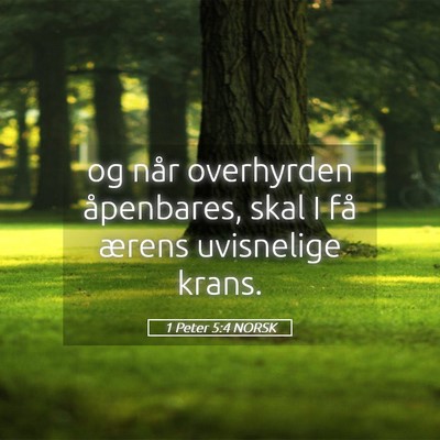 Picture 05 - 1 Peter 5:4 NORSK - og når overhyrden åpenbares, skal I få ærens - Bible Verse Picture