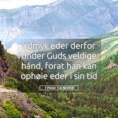 Picture 05 - 1 Peter 5:6 NORSK - Ydmyk eder derfor under Guds veldige hånd, forat - Bible Verse Picture