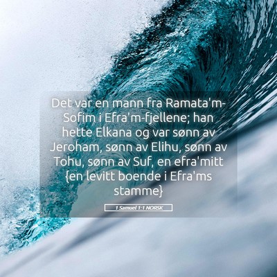 Picture 05 - 1 Samuel 1:1 NORSK - Det var en mann fra Ramata'm-Sofim i - Bible Verse Picture