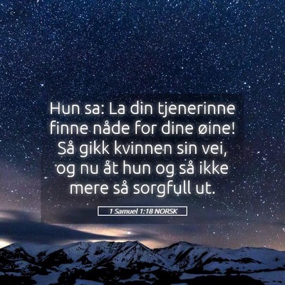 Picture 05 - 1 Samuel 1:18 NORSK - Hun sa: La din tjenerinne finne nåde for dine - Bible Verse Picture