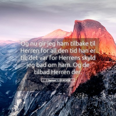 Picture 05 - 1 Samuel 1:28 NORSK - Og nu gir jeg ham tilbake til Herren for all den - Bible Verse Picture