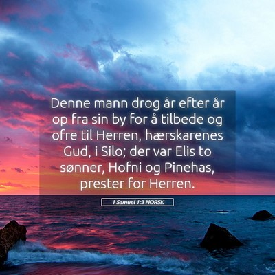 Picture 05 - 1 Samuel 1:3 NORSK - Denne mann drog år efter år op fra sin by for - Bible Verse Picture