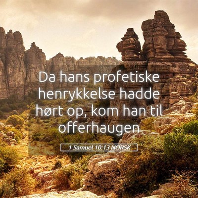 Picture 05 - 1 Samuel 10:13 NORSK - Da hans profetiske henrykkelse hadde hørt op, - Bible Verse Picture