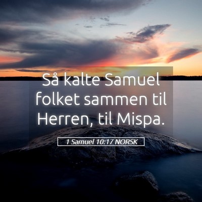 Picture 05 - 1 Samuel 10:17 NORSK - Så kalte Samuel folket sammen til Herren, til - Bible Verse Picture