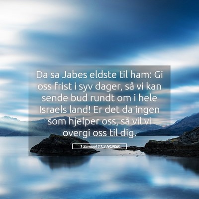Picture 05 - 1 Samuel 11:3 NORSK - Da sa Jabes eldste til ham: Gi oss frist i syv - Bible Verse Picture