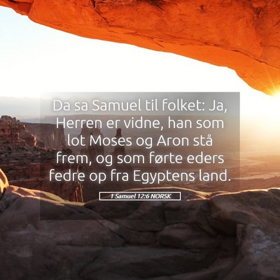 Picture 05 - 1 Samuel 12:6 NORSK - Da sa Samuel til folket: Ja, Herren er vidne, han - Bible Verse Picture