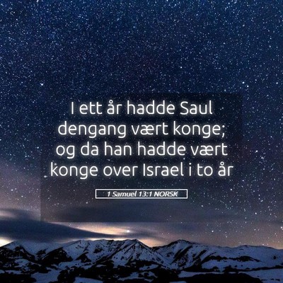Picture 05 - 1 Samuel 13:1 NORSK - I ett år hadde Saul dengang vært konge; og da - Bible Verse Picture