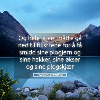 Picture 05 - 1 Samuel 13:20 NORSK - Og hele Israel måtte gå ned til filistrene for - Bible Verse Picture
