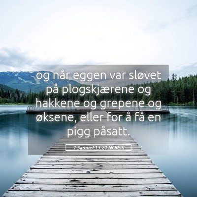 Picture 05 - 1 Samuel 13:21 NORSK - og når eggen var sløvet på plogskjærene og - Bible Verse Picture