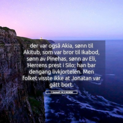 Picture 05 - 1 Samuel 14:3 NORSK - der var også Akia, sønn til Akitub, som var - Bible Verse Picture