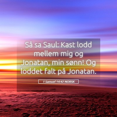 Picture 05 - 1 Samuel 14:42 NORSK - Så sa Saul: Kast lodd mellem mig og Jonatan, min - Bible Verse Picture