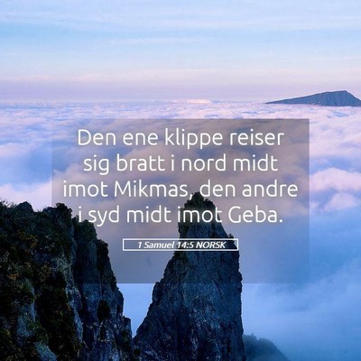 Picture 05 - 1 Samuel 14:5 NORSK - Den ene klippe reiser sig bratt i nord midt imot - Bible Verse Picture