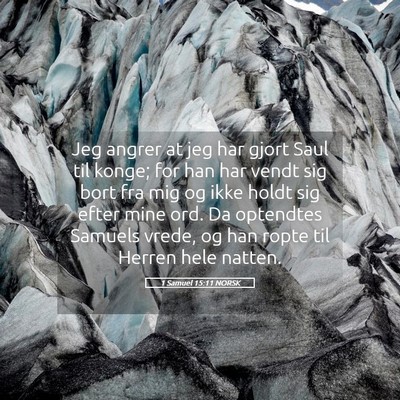 Picture 05 - 1 Samuel 15:11 NORSK - Jeg angrer at jeg har gjort Saul til konge; for - Bible Verse Picture