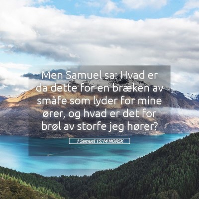Picture 05 - 1 Samuel 15:14 NORSK - Men Samuel sa: Hvad er da dette for en bræken av - Bible Verse Picture