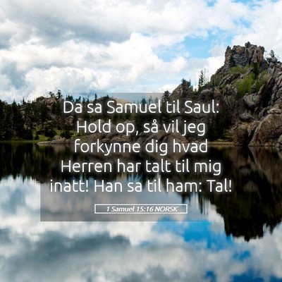 Picture 05 - 1 Samuel 15:16 NORSK - Da sa Samuel til Saul: Hold op, så vil jeg - Bible Verse Picture