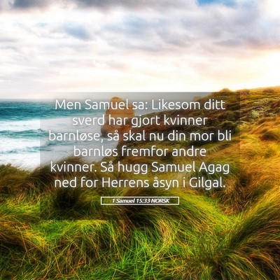 Picture 05 - 1 Samuel 15:33 NORSK - Men Samuel sa: Likesom ditt sverd har gjort - Bible Verse Picture