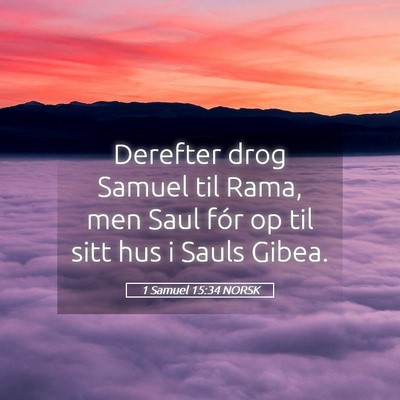 Picture 05 - 1 Samuel 15:34 NORSK - Derefter drog Samuel til Rama, men Saul fór op - Bible Verse Picture