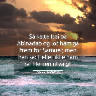 Picture 05 - 1 Samuel 16:8 NORSK - Så kalte Isai på Abinadab og lot ham gå frem - Bible Verse Picture