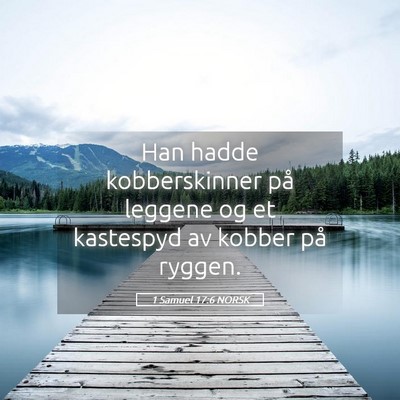 Picture 05 - 1 Samuel 17:6 NORSK - Han hadde kobberskinner på leggene og et - Bible Verse Picture