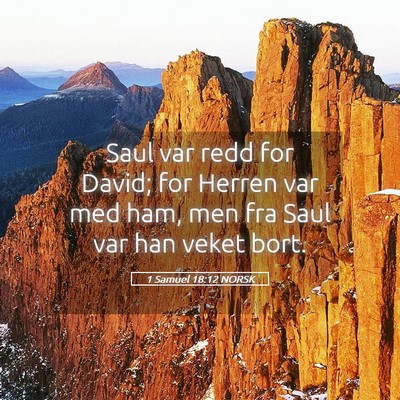 Picture 05 - 1 Samuel 18:12 NORSK - Saul var redd for David; for Herren var med ham, - Bible Verse Picture