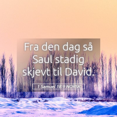 Picture 05 - 1 Samuel 18:9 NORSK - Fra den dag så Saul stadig skjevt til - Bible Verse Picture