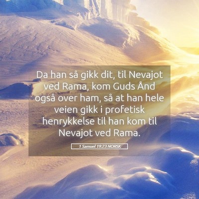 Picture 05 - 1 Samuel 19:23 NORSK - Da han så gikk dit, til Nevajot ved Rama, kom - Bible Verse Picture