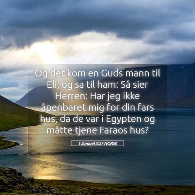 Picture 05 - 1 Samuel 2:27 NORSK - Og det kom en Guds mann til Eli, og sa til ham: - Bible Verse Picture
