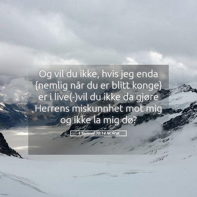 Picture 05 - 1 Samuel 20:14 NORSK - Og vil du ikke, hvis jeg enda {nemlig når du er - Bible Verse Picture