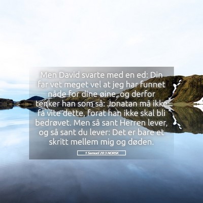 Picture 05 - 1 Samuel 20:3 NORSK - Men David svarte med en ed: Din far vet meget vel - Bible Verse Picture