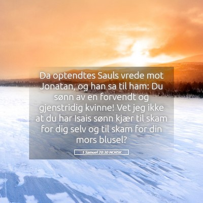 Picture 05 - 1 Samuel 20:30 NORSK - Da optendtes Sauls vrede mot Jonatan, og han sa - Bible Verse Picture