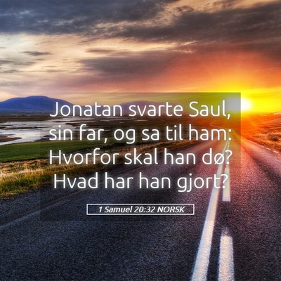 Picture 05 - 1 Samuel 20:32 NORSK - Jonatan svarte Saul, sin far, og sa til ham: - Bible Verse Picture