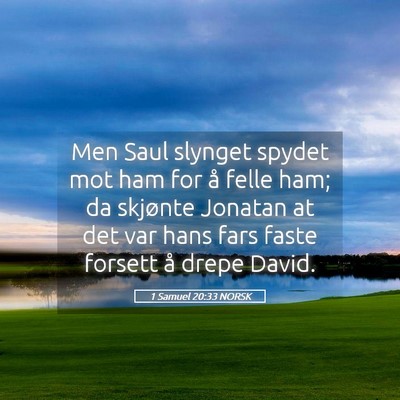 Picture 05 - 1 Samuel 20:33 NORSK - Men Saul slynget spydet mot ham for å felle ham; - Bible Verse Picture