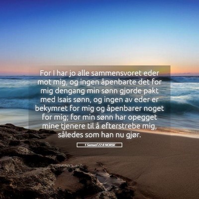 Picture 05 - 1 Samuel 22:8 NORSK - For I har jo alle sammensvoret eder mot mig, og - Bible Verse Picture