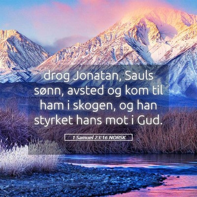 Picture 05 - 1 Samuel 23:16 NORSK - drog Jonatan, Sauls sønn, avsted og kom til ham - Bible Verse Picture